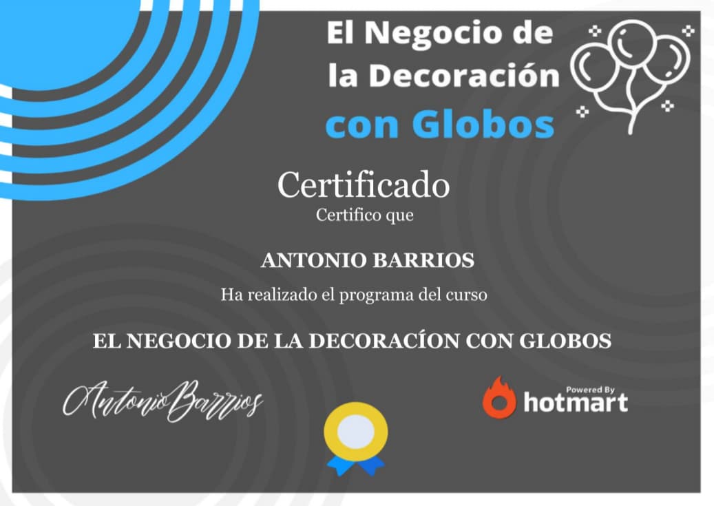 Certificado de finalización del curso 'El Negocio de la Decoración con Globos', mostrando el nombre del participante Antonio Barrios, junto con el logo de Hotmart y un diseño gráfico con iconos de globos en la esquina superior derecha.